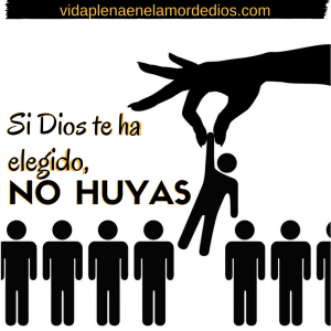 si-dios-te-ha-elegido-no-huyas